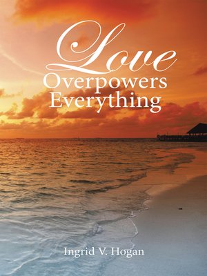 cover image of Love Overpowers Everything